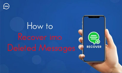 How to Recover imo Deleted Messages
